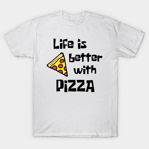 Life Is Better With Pizza T-Shirt by Look Up Creations